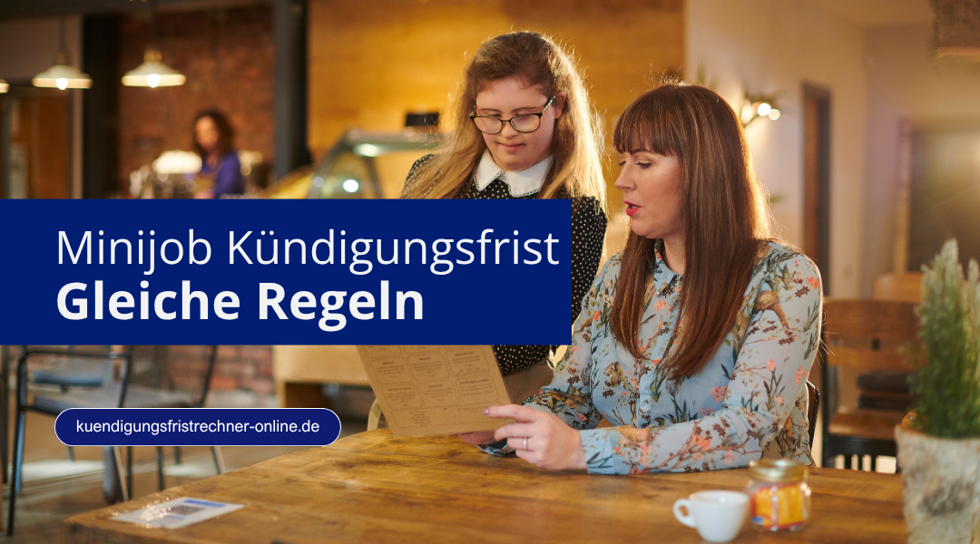 Kündigungsfrist im Minijob ist gleich wie bei Vollzeit und gesetzlich geregelt nach § 622 BGB